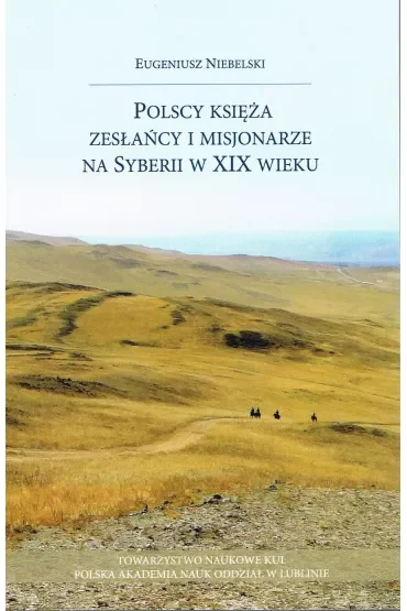 Polscy księża zesłańcy i misjonarze na Syberii w XIX wieku