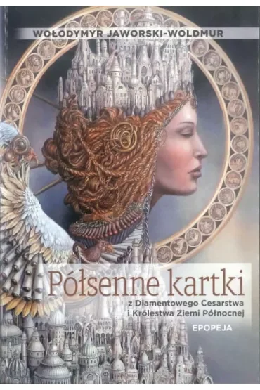 Półsenne kartki z Diamentowego Cesarstwa i Królestwa Ziemi Północnej. Epopeja