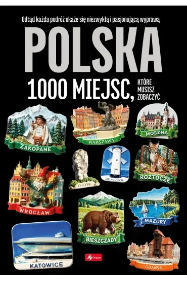 Polska. 1000 miejsc, które musisz zobaczyć