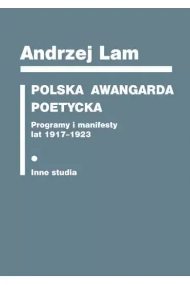 Polska awangarda poetycka. Programy i manifesty lat 1917-1923
