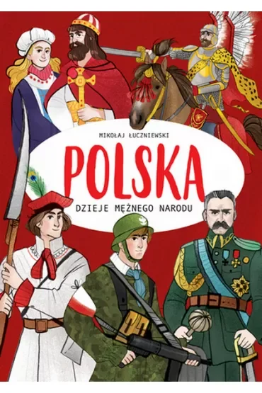 Polska. Dzieje mężnego narodu