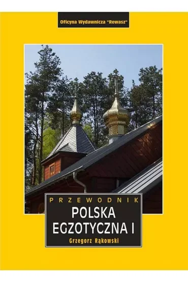 Polska egzotyczna. Przewodnik. Tom 1