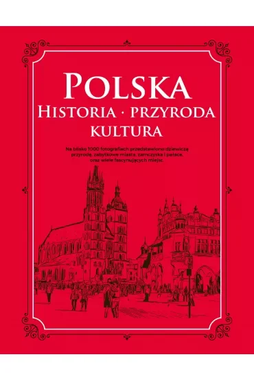 Polska. Historia, przyroda, kultura