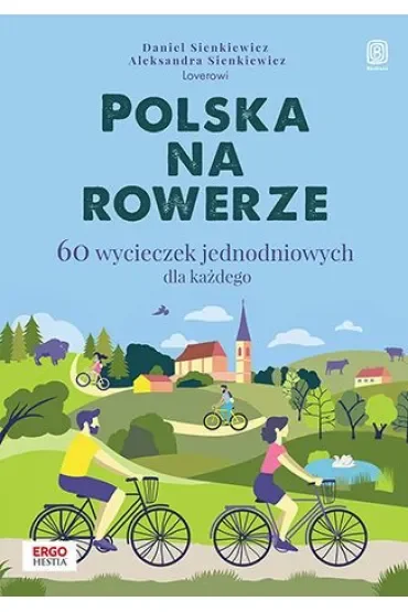 Polska na rowerze. 60 wycieczek jednodniowych dla każdego