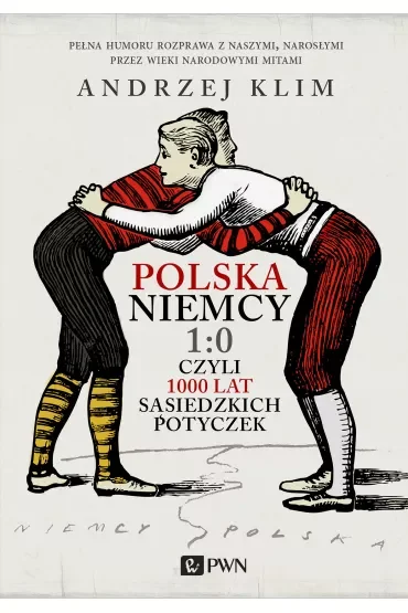 Polska - Niemcy 1:0 czyli 1000 lat sąsiedzkich potyczek
