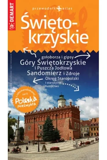 Województwo Świętokrzyskie. Przewodnik + atlas. Polska Niezwykła