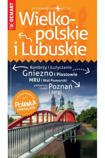 Województwo Wielkopolskie i Lubuskie. Przewodnik + atlas. Polska Niezwykła