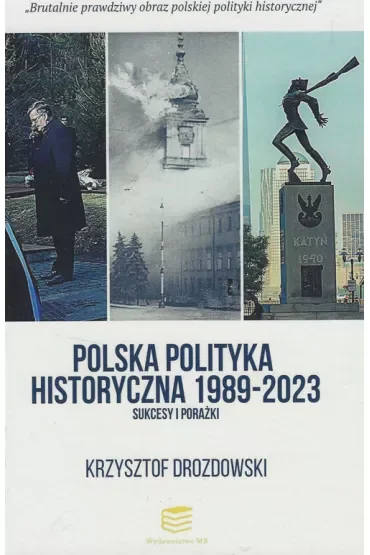 Polska polityka historyczna 1989-2023. Sukcesy i porażki