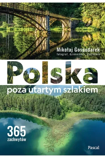 Polska poza utartym szlakiem. 365 zachwytów
