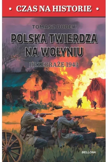 Polska twierdza na Wolyniu. Przebraże 1943