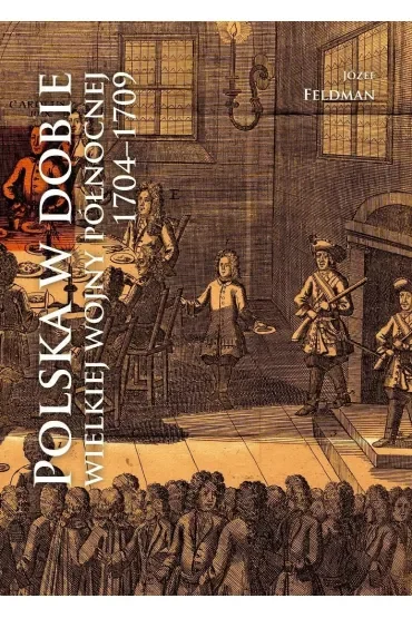 Polska w dobie wielkiej wojny północnej 1704-1709