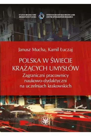 Polska w świecie krążących umysłów. Zagraniczni pracownicy naukowo-dydaktyczni na uczelniach krakowskich