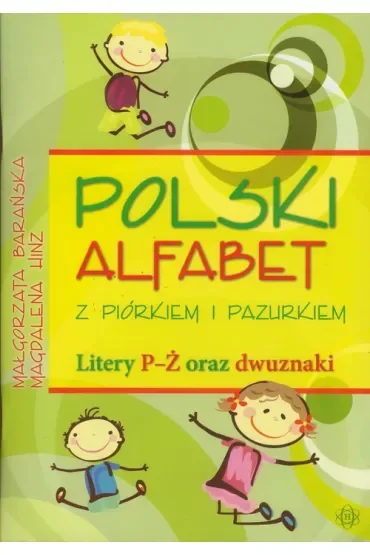 Polski alfabet z piórkiem i pazurkiem. Litery P-Ż oraz dwuznaki