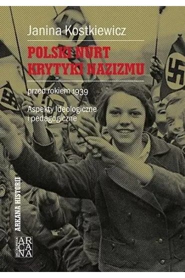 Polski nurt krytyki nazizmu przed rokiem 1939. Aspekty ideologiczne i pedagogiczne
