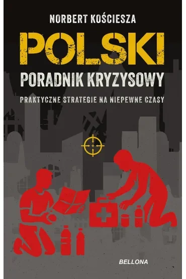 Polski poradnik kryzysowy. Praktyczne strategie na niepewne czasy