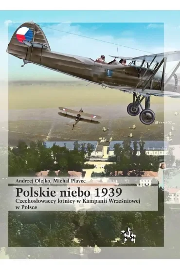 Polskie niebo 1939. czechosłowaccy lotnicy w