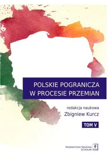 Polskie Pogranicza w procesie przemian T.5