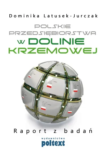 Polskie przedsiębiorstwa w dolinie krzemowej raport z badań