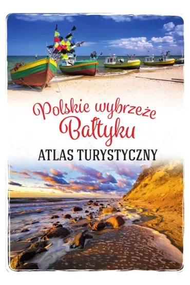 Polskie wybrzeże Bałtyku. Atlas turystyczny