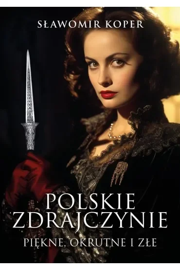 Polskie zdrajczynie. Piękne, okrutne i złe