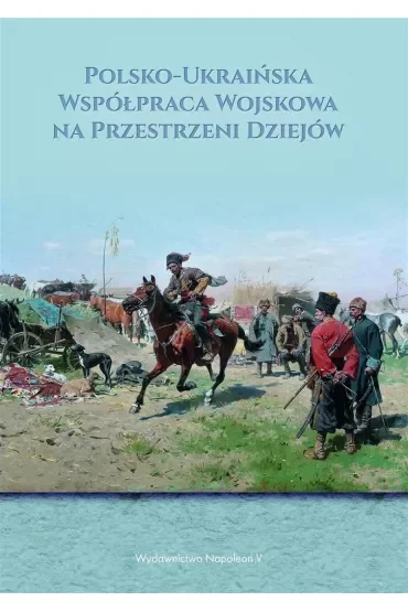 Polsko- Ukraińska współpraca wojskowa na przestrzeni dziejów