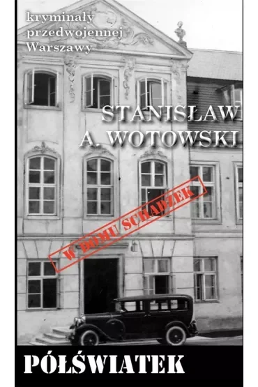 Kryminały przedwojennej Warszawy Tom 93 Półświatek