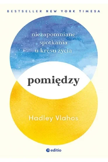 Pomiędzy. Niezapomniane spotkania u kresu życia