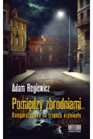 Pomiędzy zbrodniami. Komparatystyka na tropach kryminału