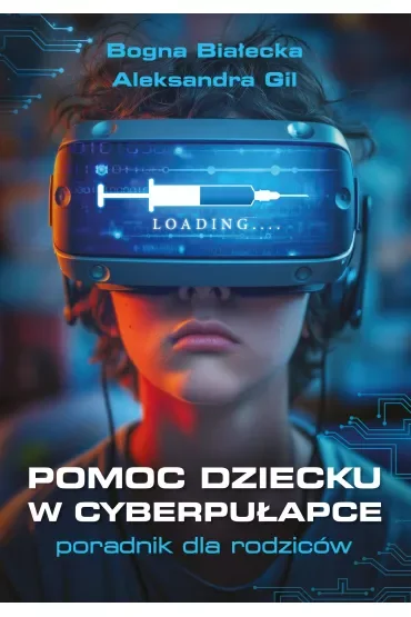 Pomoc dziecku w cyberpułapce. Poradnik dla rodziców