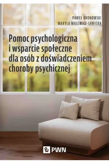 Pomoc psychologiczna i wsparcie społeczne dla osób z doświadczeniem choroby psychicznej