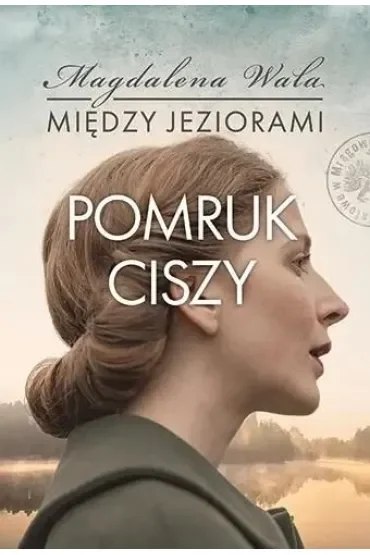 Pomruk ciszy. Między jeziorami. Tom 4