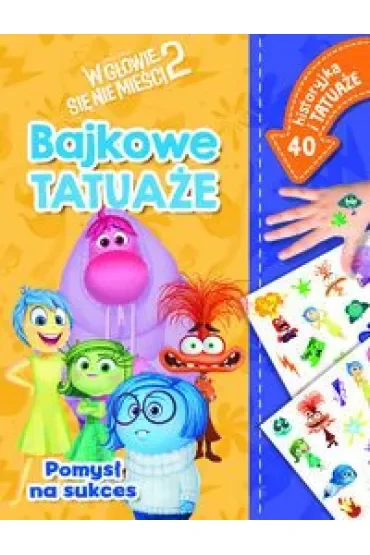 Pomysł na sukces. Bajkowe tatuaże. Disney Pixar W głowie się nie mieści 2