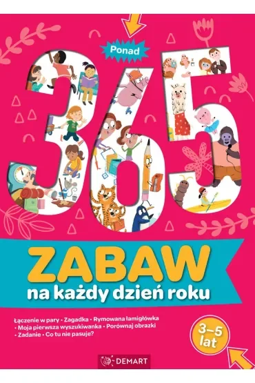 Ponad 365 zabaw na każdy dzień roku. Wiek 3-5 lat