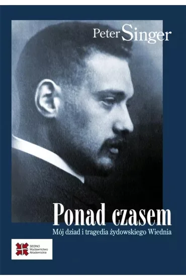 Ponad czasem. Mój dziad i tragedia żydowskiego Wiednia