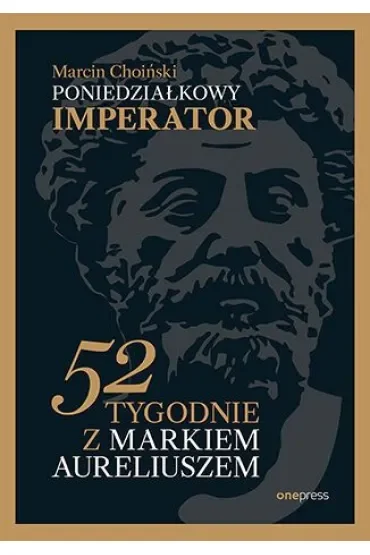 Poniedziałkowy imperator. 52 tygodnie z Markiem Aureliuszem