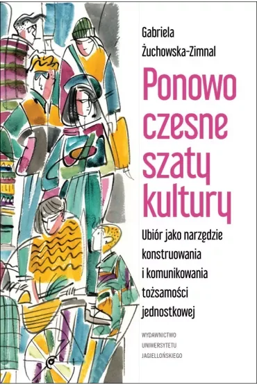 Ponowoczesne szaty kultury ubiór jako narzędzie konstruowania i komunikowania tożsamości jednostkowej
