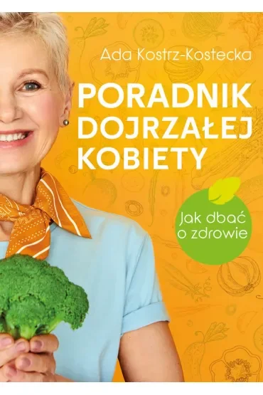 Poradnik dojrzałej kobiety. Jak dbać o zdrowie