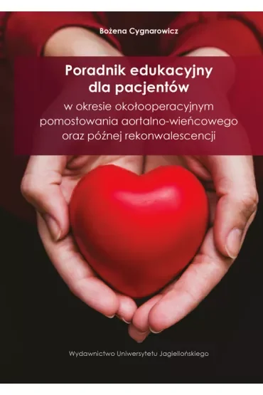 Poradnik edukacyjny dla pacjentów w okresie okołooperacyjnym pomostowania aortalno-wieńcowego oraz późnej rekonwalescencji