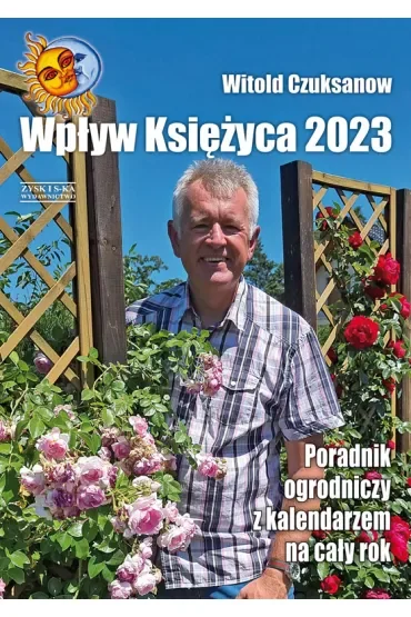 Poradnik Ogrodniczy 2023 Wpływ Księżyca