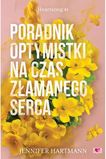 Poradnik optymistki na czas złamanego serca. Heartsong. Tom 1
