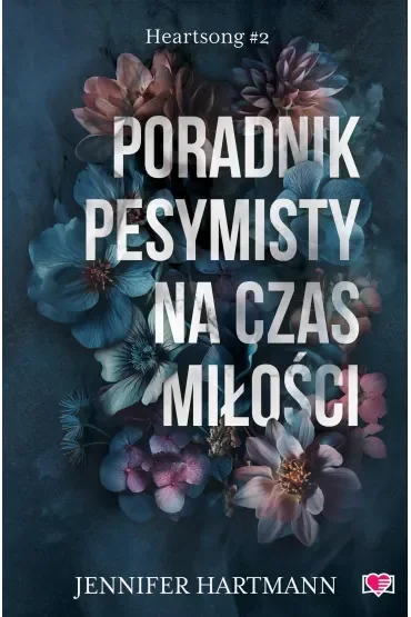 Poradnik pesymisty na czas miłości. Heartsong. Tom 2