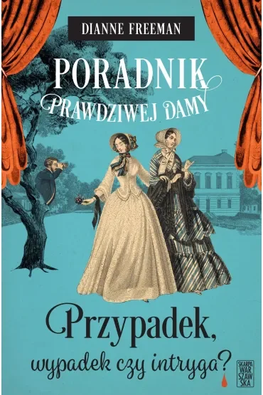 Poradnik prawdziwej damy. Przypadek, wypadek czy intryga?