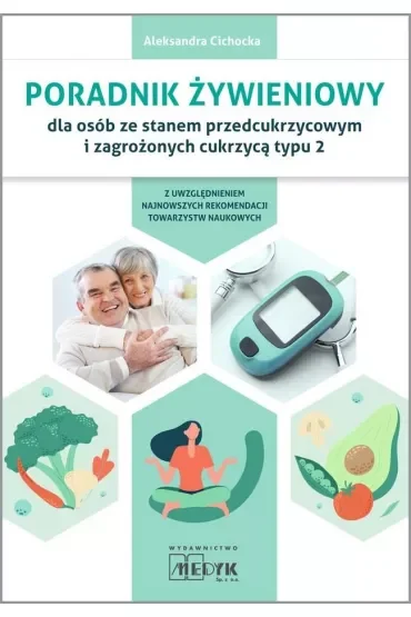 Poradnik żywieniowy dla osób ze stanem przedcukrzycowym i zagrożonych cukrzycą typu 2
