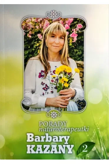 Porady naturoterapeutki Barbary Kazany. Tom 2