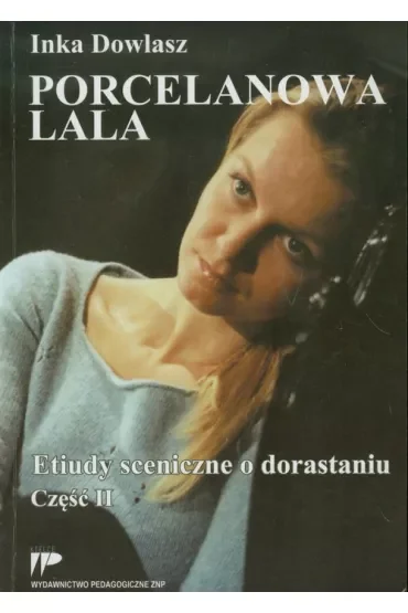 Porcelanowa lala. Etiudy sceniczne o dorastaniu 2