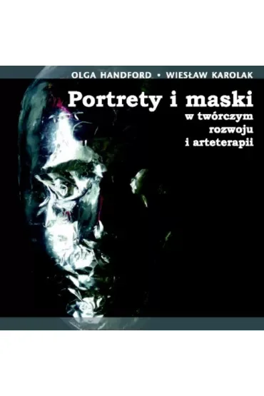 Portrety i maski w twórczym rozwoju i arteterapii