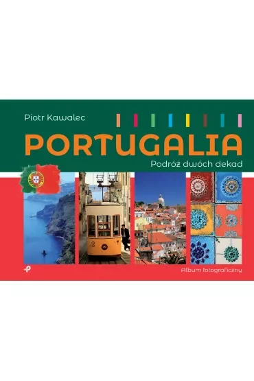 Portugalia. Podróż dwóch dekad