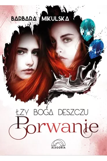 Porwanie. Łzy Boga Deszczu. Tom 2