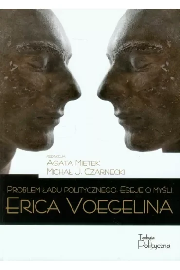 Problem ładu politycznego Eseje o myśli Erica Voegelina