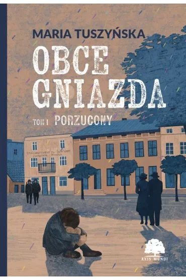Porzucony. Obce gniazda. Tom 1
